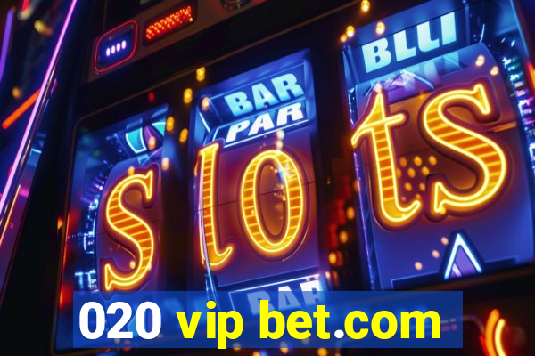 020 vip bet.com